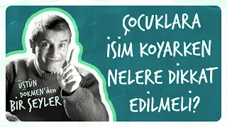 Çocuklara İsim Koyarken Nelere Dikkat Edilmeli? I Üstün Dökmen'den Bir Şeyler #5