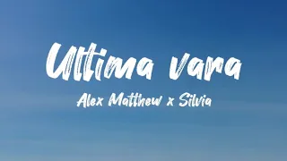 Alex Matthew x Silvia - Ultima vara | Versuri | Official Video