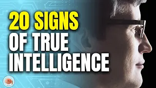Unveiling the 20 Signs of True Intelligence