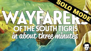 Wayfarers of the South Tigris in about 3 minutes SOLO