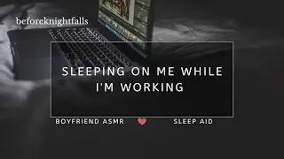 ASMR: sleeping on me while i'm working