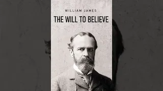 The Will to Believe by William James | Summary and Critique