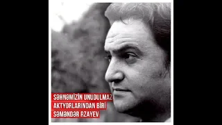 Səməndər Rzayevin möhtəşəm rolları və qısa həyatı