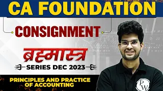 Accounting (Consignment) || CA Foundation Dec 2023 || Brahmastra Series || CA Wallah by PW