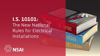 I.S. 10101: The New National Rules for Electrical Installations Webinar (Long version)