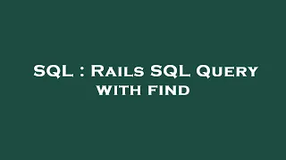 SQL : Rails SQL Query with find