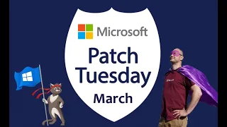 Что нужно знать о мартовском Microsoft Patch Tuesday за 15 минут