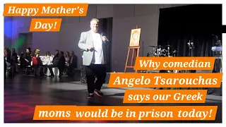 Angelo Tsarouchas Mother's Day Jokes re Greek Moms