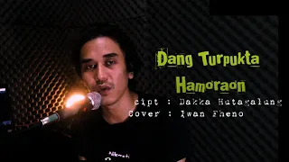 Dang Turpukta Hamoraon cover by iwan fheno