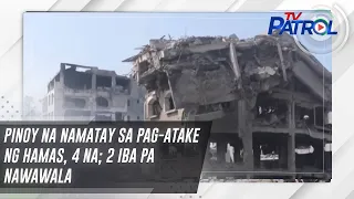 Pinoy na namatay sa pag-atake ng Hamas, 4 na; 2 iba pa nawawala | TV Patrol