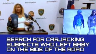 Search for Suspects Who Carjacked Mom with Baby in the Back Seat I Houston Police