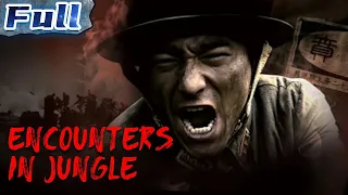 【ENG】Encounters in Jungle | War Movie | China Movie Channel ENGLISH | ENGSUB