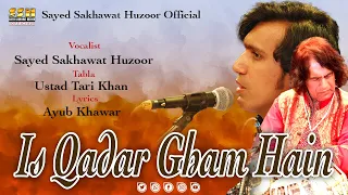 Is Qadar Gham Hain | Sayed Sakhawat Huzoor | Ustad Tari Khan | Parvez Mehdi | Ayub Khawar