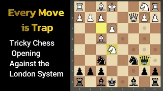 Tricky Chess Opening - Against the London System - Every Move is Trap