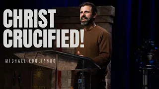 Christ Crucified! - Michael Koulianos