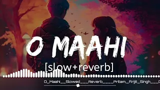 O MAAHI [ SLOWED-REVERB] 😘😘😘