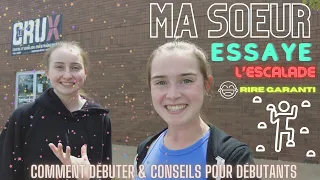 CONSEILS POUR DÉBUTANT EN ESCALADE | MA SOEUR ESSAYE L'ESCALADE