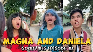 MAGNA AND DANIELA | EPISODE 88 | FUNNY TIKTOK COMPILATION | GOODVIBES