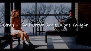 Birdy - The District Sleeps Alone Tonight (Lyrics) [Five Feet Apart]