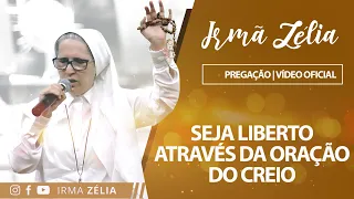 Ir. Zélia - Seja liberto através da oração do creio