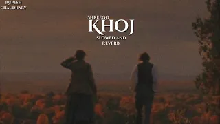 ShreeGo - Khoj (Slowed and reverb)