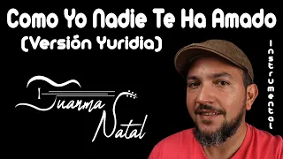 Como Yo nadie te ha amado (Versión Yuridia) INSTRUMENTAL - Juanma Natal  - Guitar - Cover - Lyrics