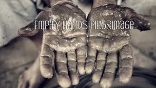 Empty Hands Pilgrimage