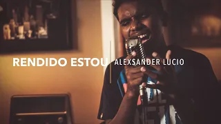 Rendido Estou - Alexsander Lucio [COVER] Aline Barros