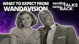 What to Expect From Wandavision (Nerdist News Talks Back)