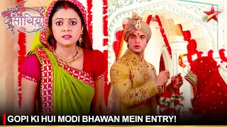 Saath Nibhaana Saathiya | साथ निभाना साथिया | Gopi ki hui Modi bhawan mein entry!