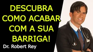 DESCUBRA COMO ACABAR COM A SUA BARRIGA - Dr. Rey