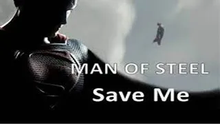 Man of Steel - Save Me (Music Video)