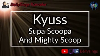 Kyuss - Supa Scoopa and Mighty Scoop (Karaoke)