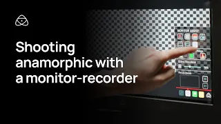 Why you need a monitor-recorder to shoot Anamorphic