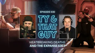 Ty & That Guy Ep 030 - #TheExpanse303 & Heartbreaking Deaths #TyandThatGuy