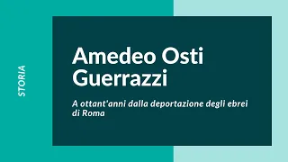 Amedeo Osti Guerrazzi - A ottant'anni dalla deportazione degli ebrei di Roma