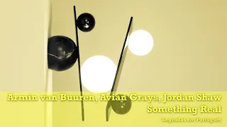 Armin van Buuren, Avian Grays, Jordan Shaw - Something Real (Legendas em Português)