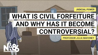 What is Civil Forfeiture and Why Has It Become Controversial? [No. 86]