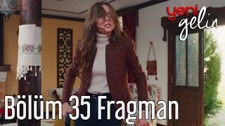 Yeni Gelin 35. Bölüm Fragman