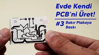 Evde Kendi PCB'mizi Üretiyoruz #3 Bakır Plakaya Baskı Yapımı