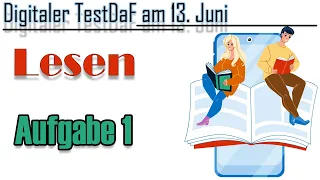 Digitaler TestDaF am 13. Juni. Lesen. Aufgabe 1