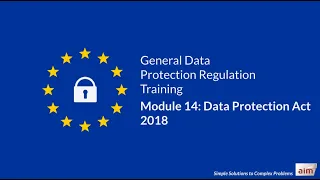 GDPR Training by Aim - Module 14: Data Protection Act 2018