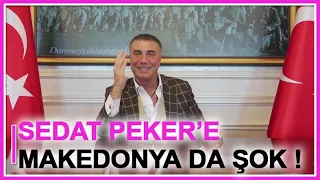 Sedat Peker'e Makedonya'da Şok !