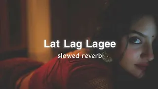 Lat Lag Lagee ( slowed + reverb ) | Fav music