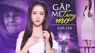 GẶP MẸ TRONG MƠ - KIM CHI - Nhạc Vu Lan Báo Hiếu Cha Mẹ Cảm Động Nhất 2023