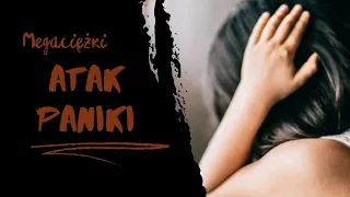 Megaciężki atak paniki - historia prawdziwa