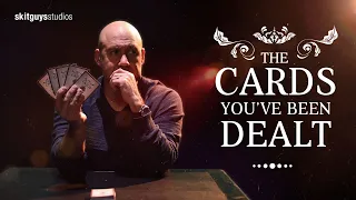 The Cards You've Been Dealt  |  The Skit Guys