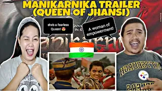 🇮🇳Manikarnika - The Queen Of Jhansi | Official Trailer | Kangana Ranaut | Filipino Couple Reaction