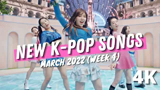 NEW K-POP SONGS | MARCH 2022 (WEEK 4) (4K)