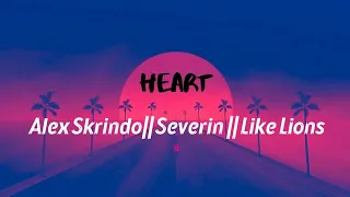 Alex Skrindo, Severin & Like Lions - Heart  || (Lyric Video) || (Beatzz- Production) || 🎶🎶|| [NCS]